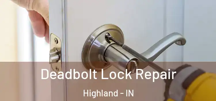 Deadbolt Lock Repair Highland - IN
