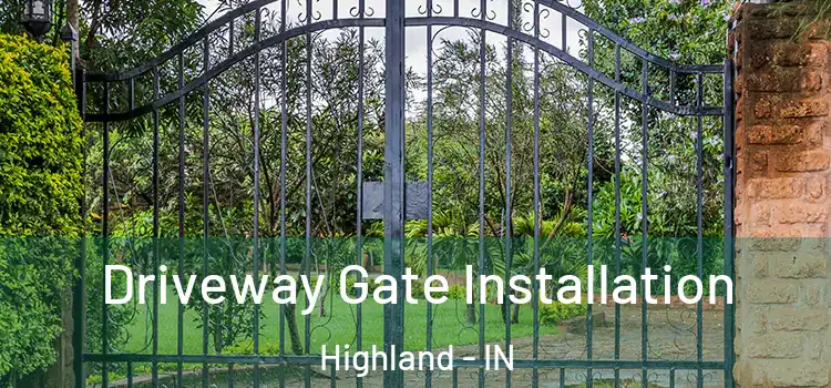 Driveway Gate Installation Highland - IN