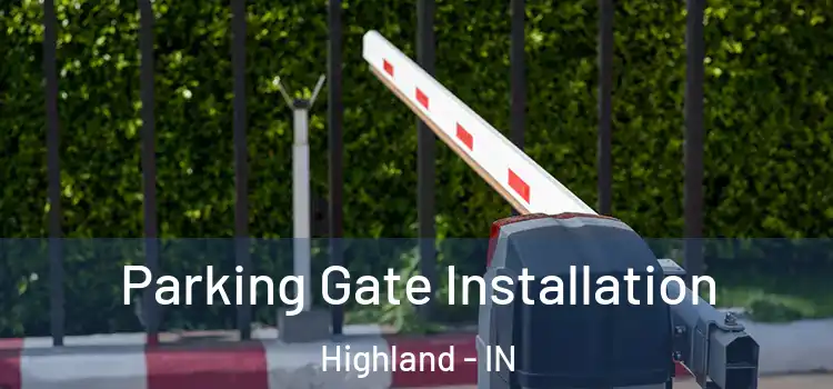 Parking Gate Installation Highland - IN